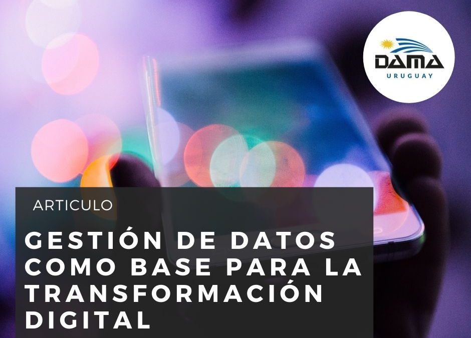 Gestión de Datos como base para la Transformación Digital