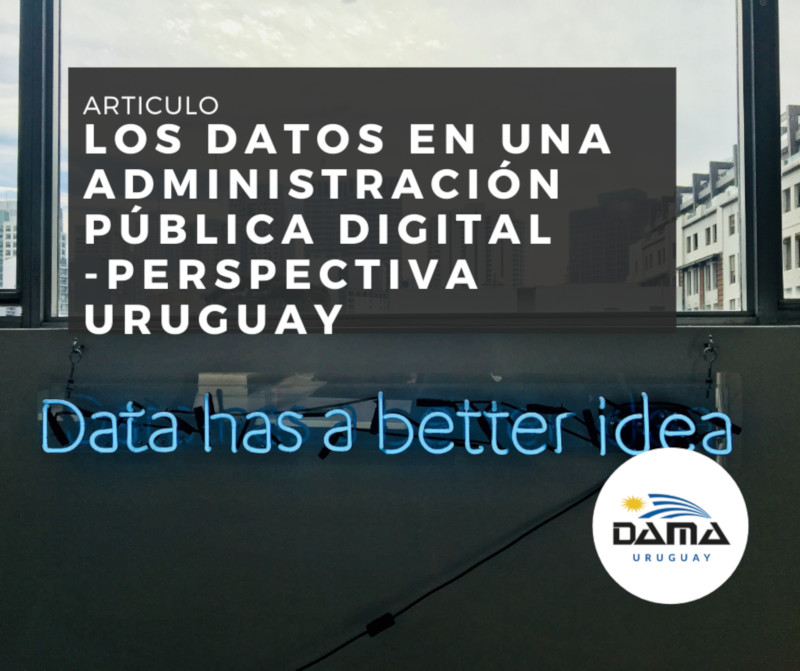 Los datos en una administración pública digital – Perspectiva Uruguay