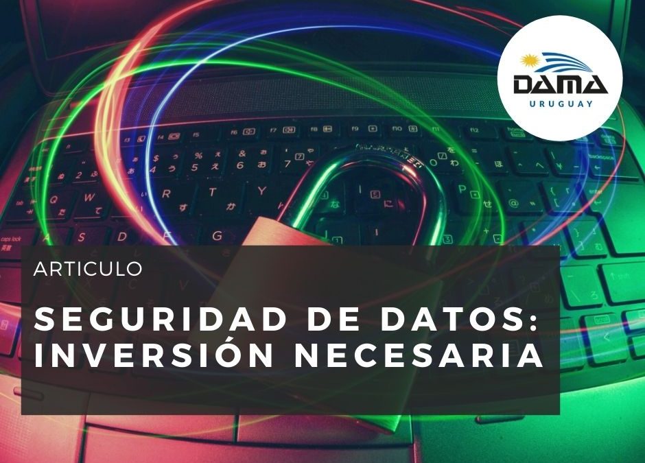 Seguridad de datos: inversión necesaria